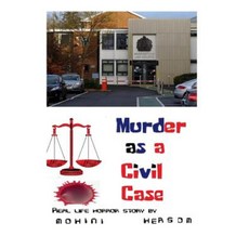 Murder as a Civil Case: A Real-Life Horror Stoary Paperback, Createspace Independent Publishing Platform