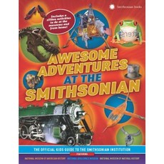 Awesome Adventures at the Smithsonian: The Official Kids Guide to the Smithsonian Institution Paperback, Smithsonian Books