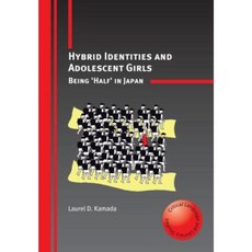 Hybrid Identities and Adolescent Girls: Being 'Half' in Japan Hardcover