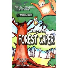 The Great Forest Caper: A Shelby F. Squirrel Adventure Paperback, Eleanor Lawrie