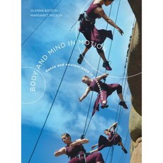 Body and Mind in Motion: Dance and Neuroscience in Conversation Hardcover, Intellect (UK)