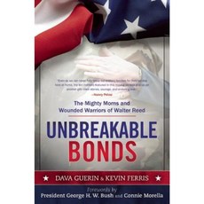 Unbreakable Bonds: The Mighty Moms and Wounded Warriors of Walter Reed Hardcover, Skyhorse Publishing