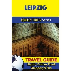 萊比錫旅遊指南（快速旅行系列）：景點、文化、美食、購物和樂趣平裝本, Createspace獨立發布平台