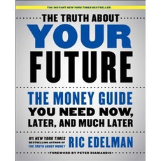 The Truth about Your Future: The Money Guide You Need Now Later and Much Later Paperback, Simon & Schuster