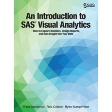 An Introduction to SAS Visual Analytics: How to Explore Numbers Design Reports and Gain Insight Into Your Data Paperback, SAS Institute