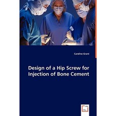 Design of a Hip Screw for Injection of Bone Cement Paperback, VDM Verlag Dr. Mueller E.K.