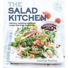 The Salad Kitchen: Delicious Satisfying and Simple Recipes That Bring Salad to Life Hardcover, New Holland Publishers