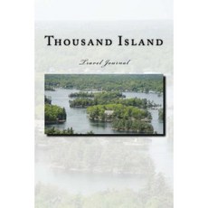 Thousand Island: Travel Journal Paperback, Createspace Independent Publishing Platform