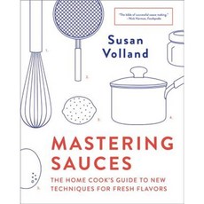 Mastering Sauces: The Home Cook's Guide to New Techniques for Fresh Flavors Paperback, W. W. Norton & Company