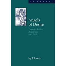 Angels of Desire: Esoteric Bodies Aesthetics and Ethics Hardcover, Routledge