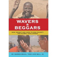 Wavers & Beggars: New Insight and Hope to End Poverty and Global Challenges Hardcover, WestBow Press