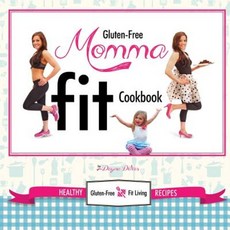 Gluten-Free Momma Fit Cookbook: Healthy Gluten-Free and Fit Living Recipes Paperback, Createspace Independent Publishing Platform