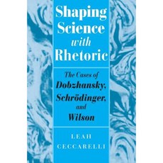 Shaping Science with Rhetoric: The Cases of Dobzhansky Schrodinger and Wilson Paperback, University of Chicago Press