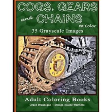 Cogs Gears and Chains to Color: 35 Grayscale Images Paperback, Createspace Independent Publishing Platform