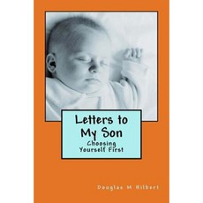 Letters to My Son: Choosing Yourself First Paperback, Createspace Independent Publishing Platform