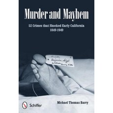謀殺與暴動：1849-1949 年加州早期震驚的 52 起罪行平裝本, 希弗出版公司