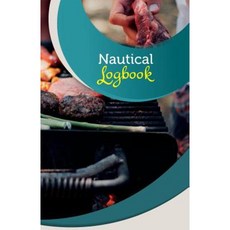 Nautical Logbook: 50 Pages 5.5 X 8.5 Backyard BBQ Paperback, Createspace Independent Publishing Platform
