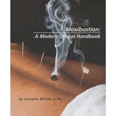 Moxibustion: A Modern Clinical Handbook Paperback, Blue Poppy Press