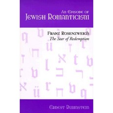 An Episode of Jewish Romanticism: Franz Rosenzweig's the Star of Redemption Paperback, State University of New York Press