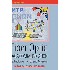 Fiber Optic Data Communication: Technology Advances and Futures Hardcover, Academic Press