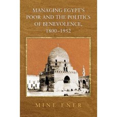 Managing Egypt's Poor and the Politics of Benevolence 1800-1952 Hardcover, Princeton University Press