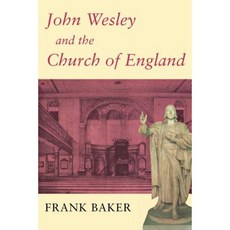 John Wesley and the Church of England Paperback, Epworth Press