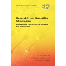 Second Order Quantifier Elimination: Foundations Computational Aspects and Applications Paperback, College Publications