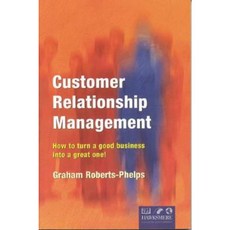 Customer Relationship Management: How to Turn a Good Business Into a Great One! Paperback, Thorogood