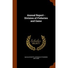 Annual Report - Division of Fisheries and Game Hardcover, Arkose Press
