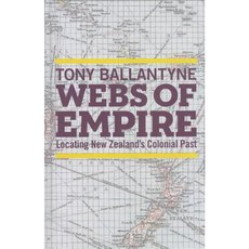 Webs of Empire: Locating New Zealand's Colonial Past Hardcover, UBC Press