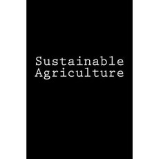 Sustainable Agriculture: Notebook Paperback, Createspace Independent Publishing Platform