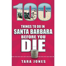 100 Things to Do in Santa Barbara Before You Die Paperback, Reedy Press