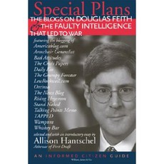 Special Plans: The Blogs on Douglas Feith & the Faulty Intelligence That Led to War Paperback, William James & Company