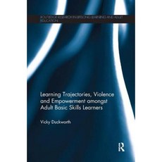 Learning Trajectories Violence and Empowerment Amongst Adult Basic Skills Learners Paperback, Routledge