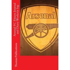 Arsenal FC Fitness Journal and Diary Workout Log Paperback, Createspace Independent Publishing Platform