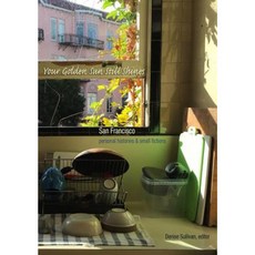 Your Golden Sun Still Shines: San Francisco Personal Histories and Small Fictions Paperback, Manic D Press