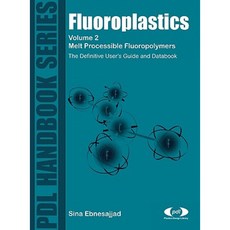 Fluoroplastics Volume 2: Melt Processible Fluoroplastics: The Definitive User's Guide Hardcover, William Andrew