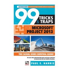 99 Tricks and Traps for Microsoft Office Project 2013 Paperback, Eastwood Harris Pty Ltd