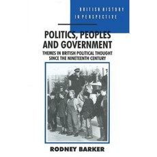 Politics Peoples and Government: Themes in British Political Thought Since the Nineteenth Century Paperback, Palgrave