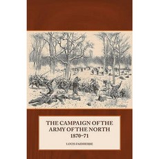 The Campaign of the Army of the North 1870-71 Paperback, Helion & Company