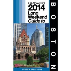 Boston: Delaplaine's 2014 Long Weekend Guide Paperback, Createspace