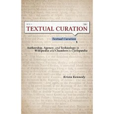Textual Curation: Authorship Agency and Technology in Wikipedia and the Chambers' Cyclopedia Hardcover, University of South Carolina Press