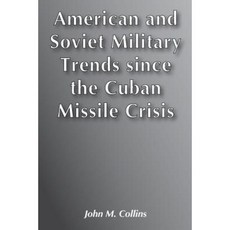 American and Soviet Military Trends Since the Cuban Missile Crisis Hardcover, Routledge