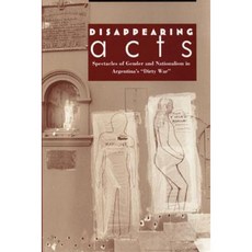 Disappearing Acts: Spectacles of Gender and Nationalism in Argentina&rsquo;s &Ldquo;dirty War&rdquo; Paperback, Duke University Press