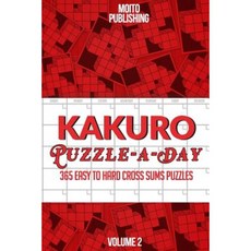 Kakuro Puzzle-A-Day: 365 Easy to Hard Cross Sums Puzzles Volume II Paperback, Createspace Independent Publishing Platform