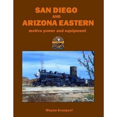 San Diego and Arizona Eastern Motive Power and Equipment Paperback, Createspace Independent Publishing Platform