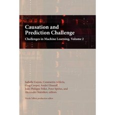 Causation and Prediction Challenge: Challenges in Machine Learning Volume 2 Hardcover, Microtome Publishing