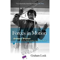 Forces in Motion: Anthony Braxton and the Meta-Reality of Creative Music Paperback, Dover Publications