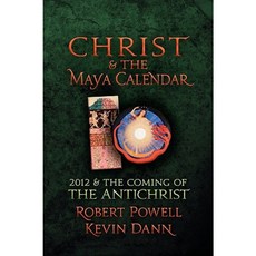 Christ and the Maya Calendar: 2012 and the Coming of the Antichrist Paperback, Lindisfarne Books