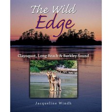 The Wild Edge: Clayoquot Long Beach and Barkley Sound Hardcover, Harbour Publishing